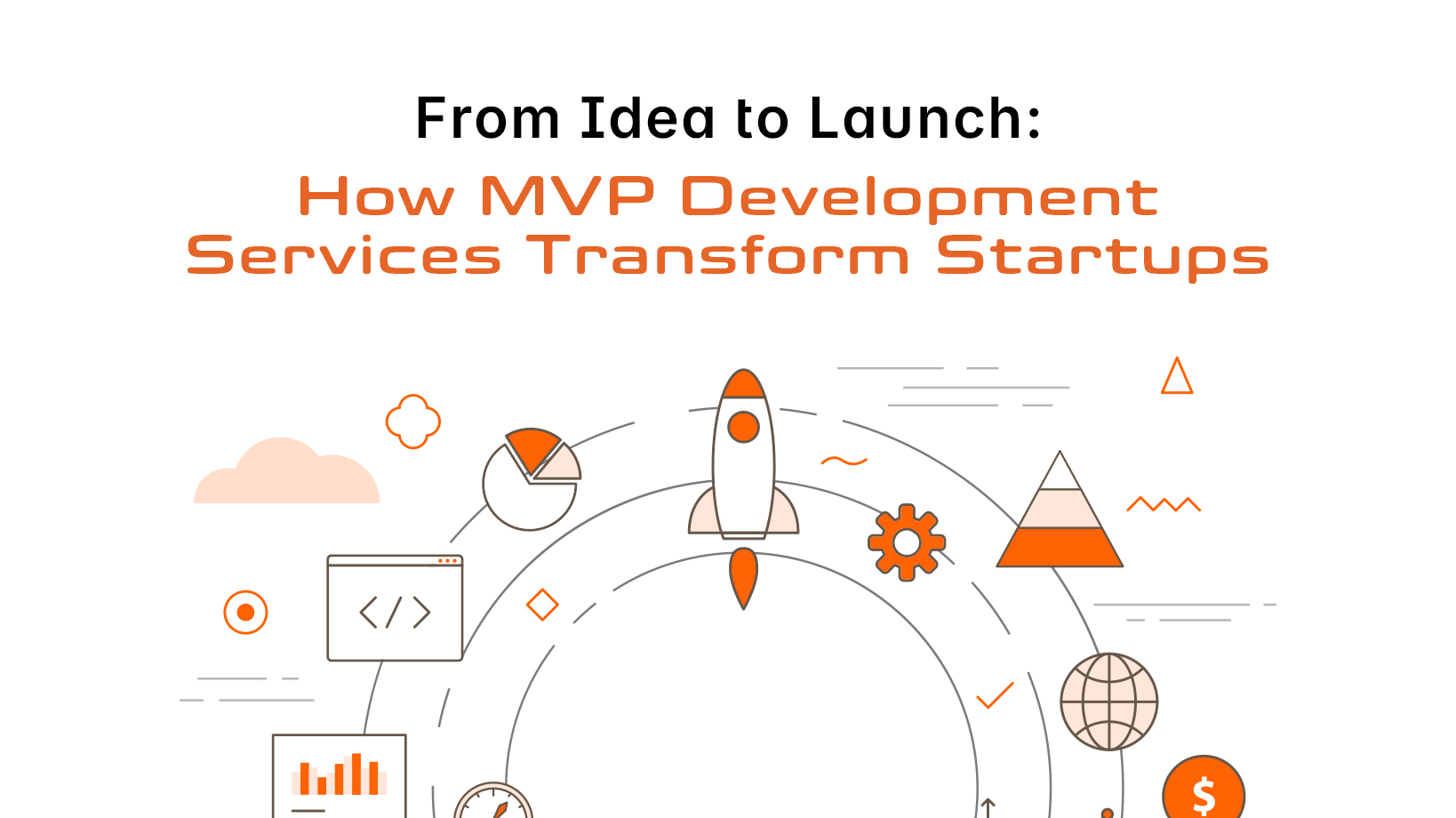 From Idea to Launch: How MVP Development Services Transform Startups